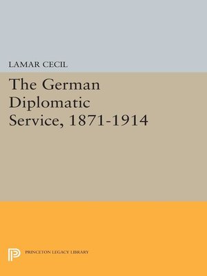 cover image of The German Diplomatic Service, 1871-1914
